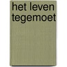 Het leven tegemoet door Greetje van den Berg
