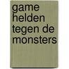 Game Helden tegen De Monsters door Marcel van Driel