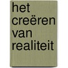 Het Creëren van Realiteit by Ramtha