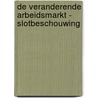 De veranderende arbeidsmarkt - slotbeschouwing by Anne Roeters