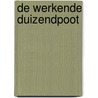 De werkende duizendpoot door Anne Roeters