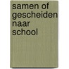 Samen of gescheiden naar school by Ria Vogels