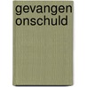 Gevangen onschuld door Ingrid Leungen