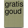 GRATIS GOUD by Henk Kuijpers