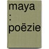 Maya : poëzie