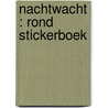 Nachtwacht : rond stickerboek by Studio 100