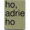 Ho, Adrie ho door Aad 'T. Hart