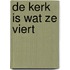 De kerk is wat ze viert