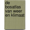 De Bosatlas van weer en klimaat door Henk Leenaers