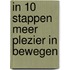 In 10 stappen meer plezier in bewegen