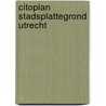 Citoplan stadsplattegrond Utrecht by Unknown