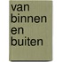 Van binnen en buiten