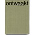 Ontwaakt