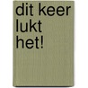 Dit keer lukt het! door Ursela van Stekelenburg