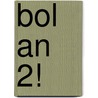 Bol an 2! by Leo Janssen