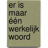 Er is maar één werkelijk woord door Ton den Boon