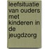 Leefsituatie van ouders met kinderen in de jeugdzorg