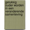 Gelukkig ouder worden in een veranderende samenleving door Crétien van Campen
