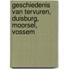 Geschiedenis van Tervuren, Duisburg, Moorsel, Vossem door Rik Jacobs