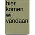 Hier komen wij vandaan