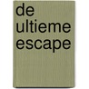 De Ultieme Escape door Bouke Hofman