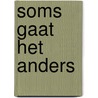 Soms gaat het anders by Ria van der Ven-Rijken