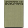 Verschil maken in de schuldhulpverlening door Monique Stavenuiter
