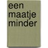 Een maatje minder