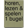 Horen, lezen & spelen 1 bugel door Jaap Kastelein