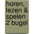 Horen, lezen & spelen 2 bugel
