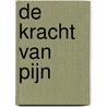 De kracht van pijn by Ivanka Van Vliet