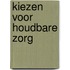 Kiezen voor houdbare zorg