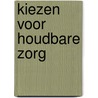 Kiezen voor houdbare zorg door Wrr