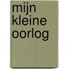 Mijn kleine oorlog by Rudi Vranckx