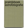 Praktijkboek Astrofotografie door Renzo Gerritsen
