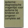 AUTEZME: diagnostische vragenlijst voor autisme bij kinderen en jongeren - complete set door Evi Van der Zee