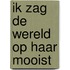 Ik zag de wereld op haar mooist