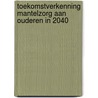 Toekomstverkenning mantelzorg aan ouderen in 2040 door Sjoerd Kooiker