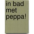 In bad met Peppa!