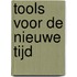 Tools voor de nieuwe tijd