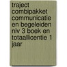 Traject Combipakket communicatie en begeleiden niv 3 boek en totaallicentie 1 jaar door Onbekend