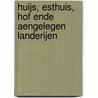 HUIJS, ESTHUIS, HOF ENDE AENGELEGEN LANDERIJEN door Wilbert Steenbakkers
