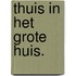Thuis in het grote huis.
