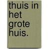 Thuis in het grote huis. door Frederique van der Vleuten-Jung