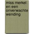 Miss Merkel en een onverwachte wending