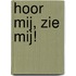 Hoor mij, zie mij!