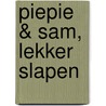 Piepie & Sam, lekker slapen by Michael Kroegman