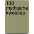 100 mythische kwesties