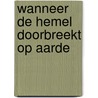 Wanneer de hemel doorbreekt op aarde by Bill Johnson