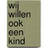 Wij willen ook een kind